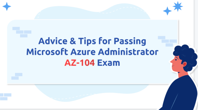 Advice & Tips for Passing Microsoft Azure Administrator AZ-104 Exam ...